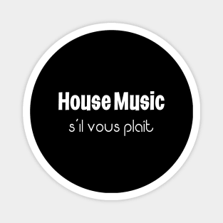 House Music S'il Vous Plait Magnet